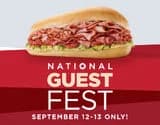 BOGO Large Assorted and Super Assorted Sub FREE in-store and online code:GUESTFESTBOGO NATIONAL GUEST FEST Sept 12 – 13